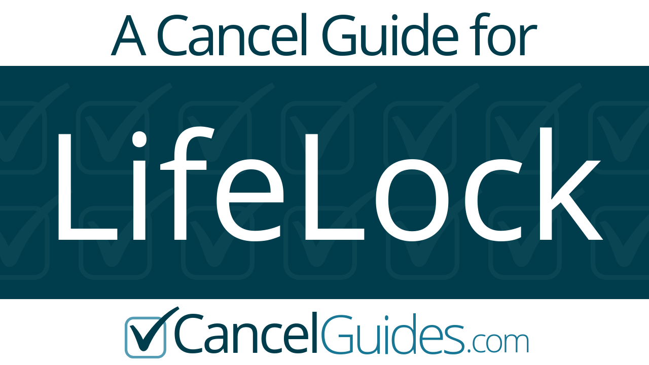Lifelock Cancel Guide - CancelGuides.com