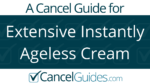 Extensive Instantly Ageless Cream Cancel Guide