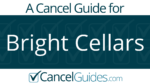 Bright Cellars Cancel Guide