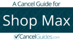 Shop Max Cancel Guide