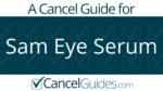 Sam Eye Serum Cancel Guide