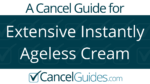 Extensive Instantly Ageless Cream Cancel Guide