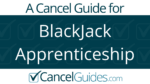 BlackJack Apprenticeship Cancel Guide
