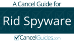 Rid Spyware Cancel Guide
