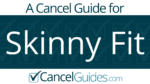 Skinny Fit Cancel Guide