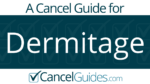 Dermitage Cancel Guide