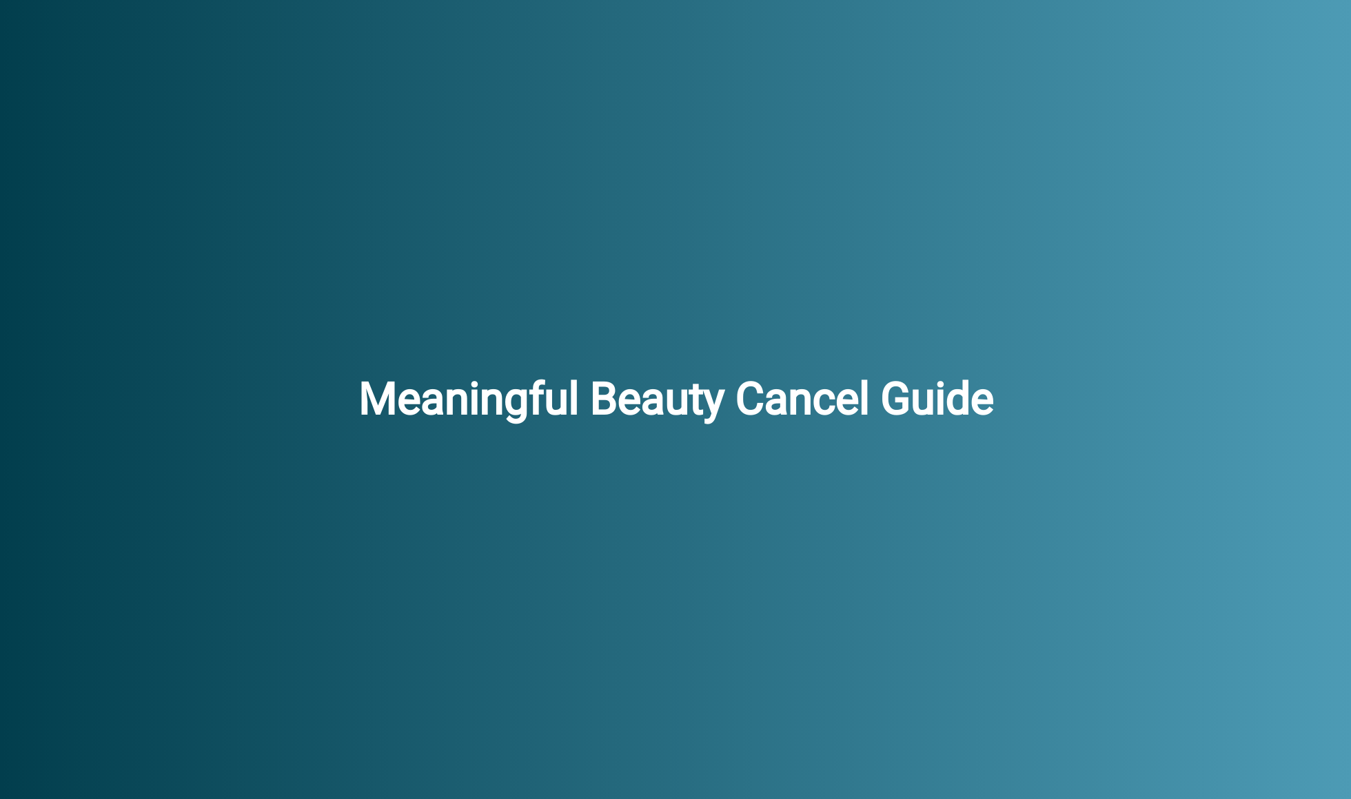 Meaningful Beauty Cancel Guide - CancelGuides.com