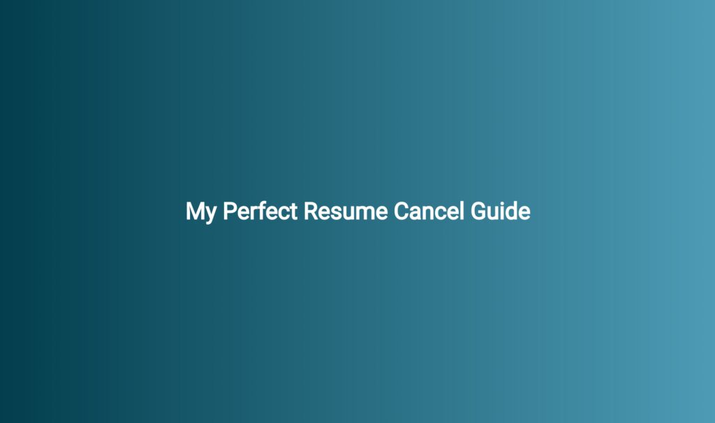 My Perfect Resume Cancel Guide