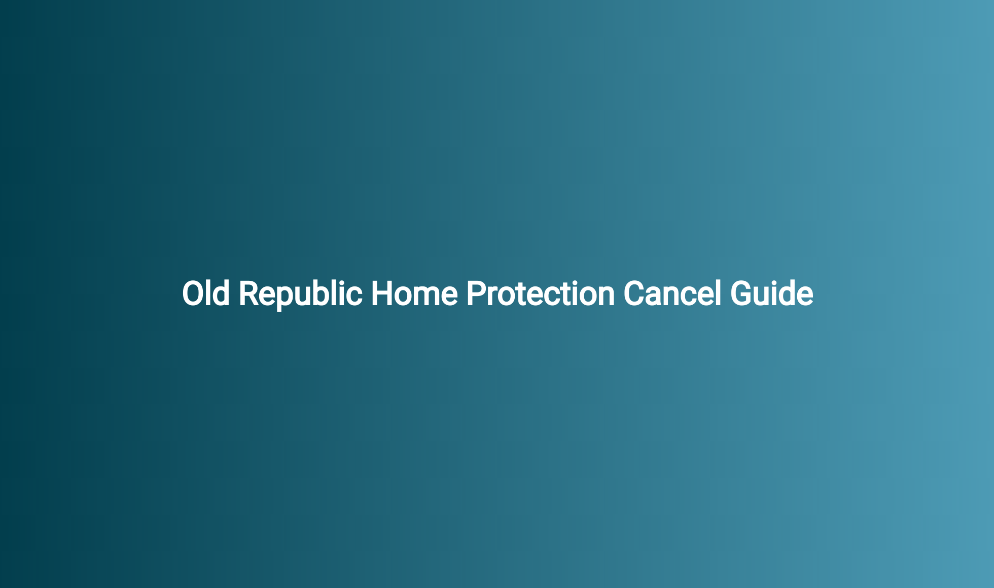 Old Republic Home Protection Cancel Guide CancelGuides Com   230920221663921728 